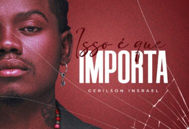 Gerilson Insrael – Isso É Que Importa