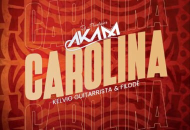 Dj Aka-M – Carolina (feat. Kelvio Guitarrista & Filodé)